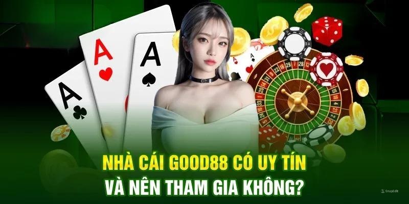 Thực hư chuyện nhà cái GOOD88 lừa đảo